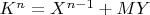 $K^n=X^{n-1}+MY$