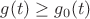 $g (t) \geq g_0(t)$