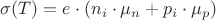 $\sigma(T) = e \cdot (n_i \cdot \mu_n + p_i \cdot \mu_p)$