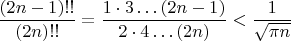 $\dfrac{(2n-1)!!}{(2n)!!}=\dfrac{1 \cdot 3 \dots (2n-1)}{2 \cdot 4 \dots (2n)}<\dfrac{1}{\sqrt{\pi n}}$