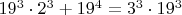 $19^3\cdot 2^3+19^4=3^3\cdot19^3$