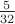 $\frac{5}{32}$