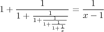 $${1+\frac{1}{1+\frac{1}{1+\frac{1}{1+\frac{1}{1+\frac{1}{x}}}}}}=\frac{1}{x-1}$$