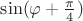 $\sin(\varphi+{\pi\over4})$