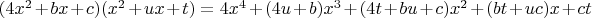 $(4x^2+bx+c)(x^2+ux+t)=4x^4+(4u+b)x^3+(4t+bu+c)x^2+(bt+uc)x+ct$