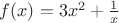 $f(x)=3x^2+\frac{1}{x}$