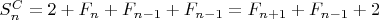 $S^C_n=2+F_n+F_{n-1}+F_{n-1}=F_{n+1}+F_{n-1}+2$
