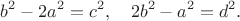 $$
b^2-2a^2=c^2, \quad 2b^2-a^2=d^2.
$$