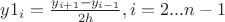 $y1_i = \frac {y_{i+1} - y_{i-1}} {2 h} , i=2 ... n-1 $