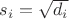 $s_i=\sqrt{d_i}$