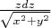 $\frac {zdz} {\sqrt {x^2+y^2}}$