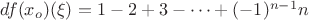 $df(x_o)(\xi)=1-2+3-\cdots +(-1)^{n-1}n$