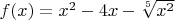 $f(x) = x^2-4x-\sqrt[5]{x^2}$