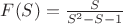 $F(S)=\frac{S}{S^2-S-1}$