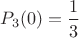 $P_3(0) = \dfrac{1}{3}$