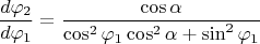 $$\frac{d\varphi_2}{d\varphi_1}=\frac{\cos\alpha}{\cos^2\varphi_1\cos^2\alpha+\sin^2\varphi_1}$$