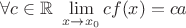 $\forall c\in\mathbb{R}\ \lim\limits_{x\to x_0}cf(x)=ca$