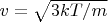 $v=\sqrt{3kT/m}$