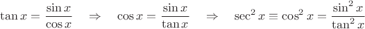$$\tan x = \dfrac {\sin x}{\cos x}\quad  \Rightarrow \quad \cos x = \dfrac{\sin x}{\tan x} \quad \Rightarrow \quad \sec^2 x \equiv  \cos^2 x = \dfrac{\sin^2 x}{\tan^2 x} $$