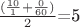 $\frac{(\frac{10}{1}+\frac0{60})}2$=5