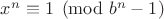 $x^n \equiv 1 \pmod {b^n-1}$