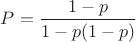 $P=\dfrac{1-p}{1-p(1-p)}$