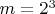 $m=2^3$