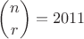 $\displaystyle\binom{n}{r}=2011$