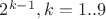 $2^{k-1}, k=1..9$