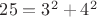 $25 = 3^2 + 4^2$
