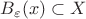 $B_{\varepsilon}(x)\subset X$