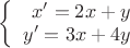 $\left\{
\begin{array}{rcl}
 x'=2x+y \\
 y'=3x+4y\\
\end{array}
\right.$