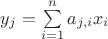 $y_j=\sum\limits_{i=1}^{n}a_{j,i}x_i$