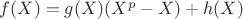 $f(X)=g(X)(X^p-X)+h(X)$