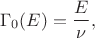 $$\Gamma_0(E) = \frac{E}{\nu}, $$
