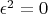 $\epsilon^2 = 0$