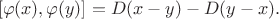 $$[\varphi(x),\varphi(y)]=D(x-y)-D(y-x).$$
