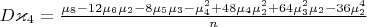 $D\varkappa_4=\frac {\mu_8-12\mu_6\mu_2-8\mu_5\mu_3-\mu_4^2+48\mu_4\mu_2^2+64\mu_3^2\mu_2-36\mu_2^4} n$
