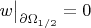 $w\bigr|_{\partial\Omega_{1/2}}=0$