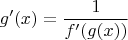 $$g'(x)=\frac{1}{f'(g(x))}$$