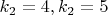 $ k_2=4,   k_2=5 $