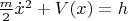 $\frac{m}{2}\dot x^2+V(x)=h$