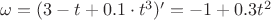 $\omega = (3 - t + 0.1 \cdot t^3)' = -1 + 0.3t^2$