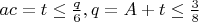$ac=t  \le \frac{q}{6}  , q=A+t \le \frac{3}{8}$