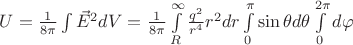$\[U = \frac{1}{{8\pi }}\int {{{\vec E}^2}dV}  = \frac{1}{{8\pi }}\int\limits_R^\infty  {\frac{{{q^2}}}{{{r^4}}}{r^2}dr} \int\limits_0^\pi  {\sin \theta d\theta } \int\limits_0^{2\pi } {d\varphi } \]$