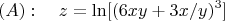 $$(A):\quad z=\ln[(6xy+3x/y)^3]$$