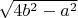 $\sqrt{4b^2-a^2}$
