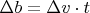 $ \Delta b = \Delta v\cdot t $