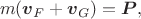 $$m(\boldsymbol v_F+\boldsymbol v_G)=\boldsymbol P,$$