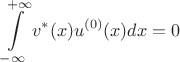$$ \int\limits_{-\infty}^{+\infty} v^{*}(x) u^{(0)}(x) dx = 0 $$